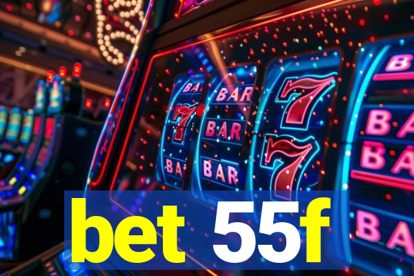 bet 55f